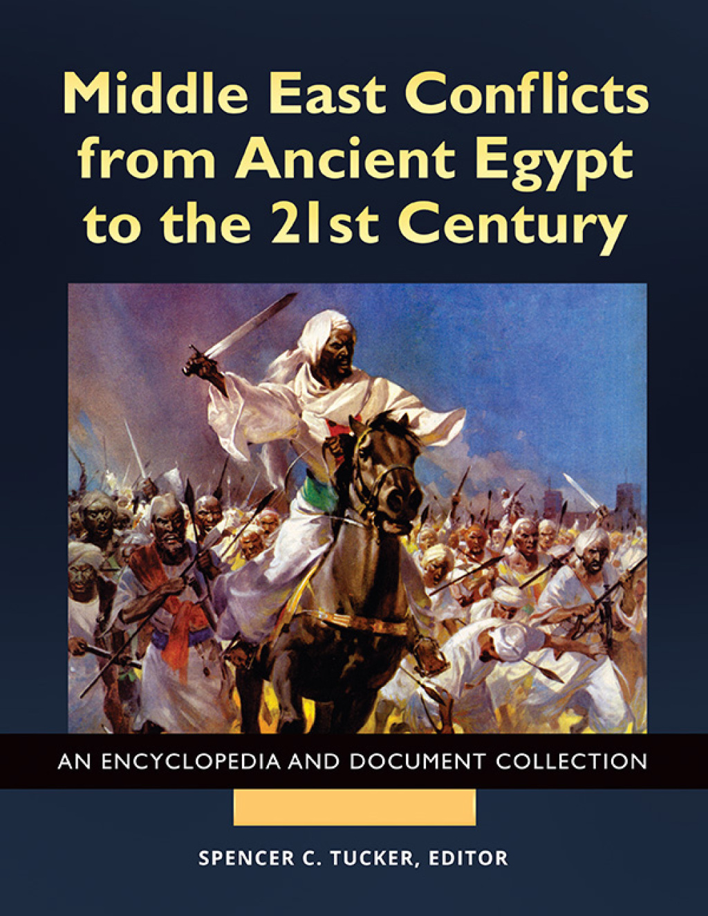 Middle East Conflicts from Ancient Egypt to the 21st Century An Encyclopedia and Document Collection [4 volumes] 1st Edition â€“ PDF/EPUB Version Downloadable